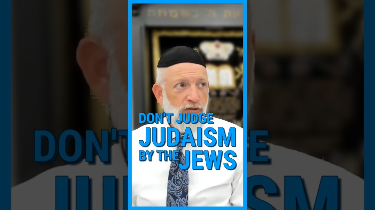 Don't judge JUDAISM by the JEWS