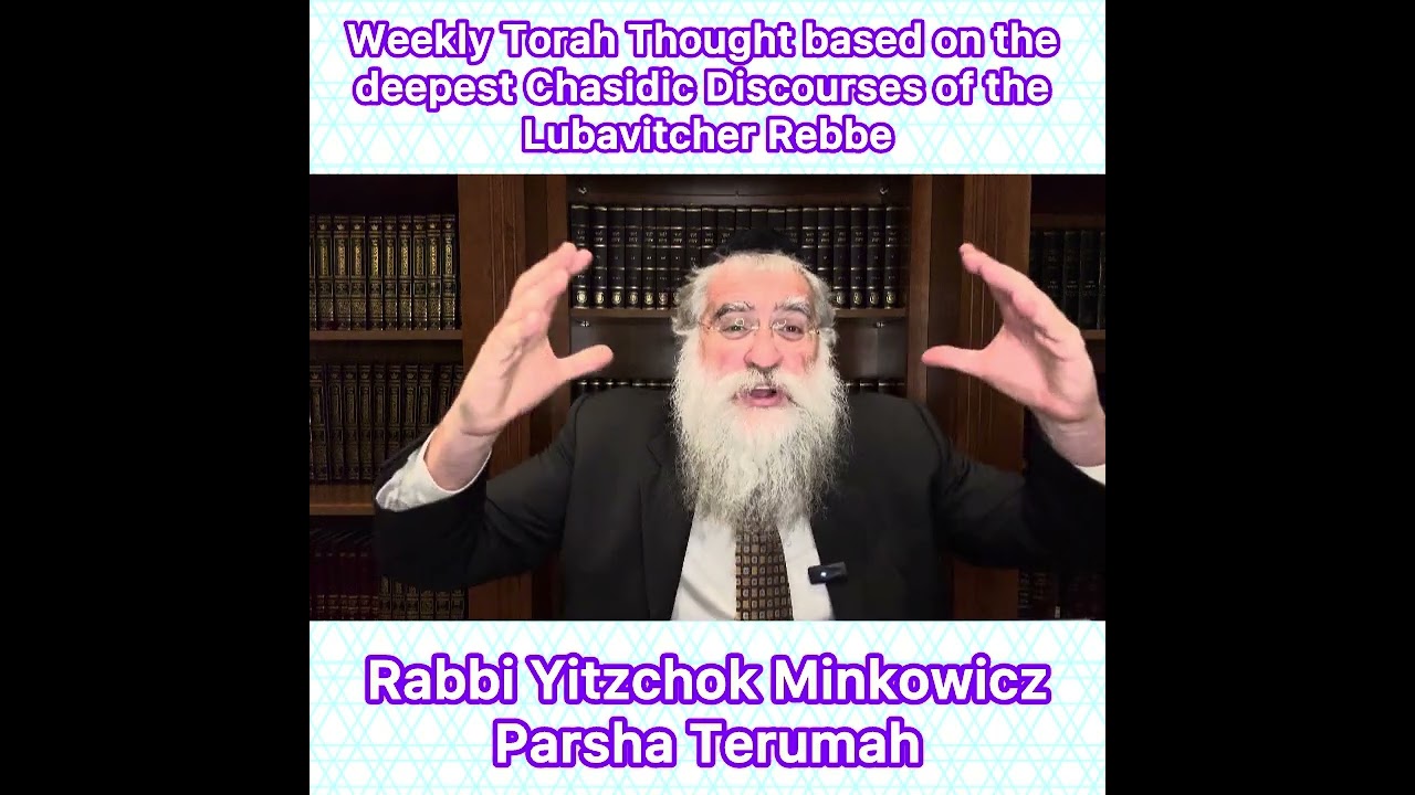 Parsha Terumah Chasidic Torah thought from Lubavitcher Rebbe by: Rabbi Yitzchok Minkowicz