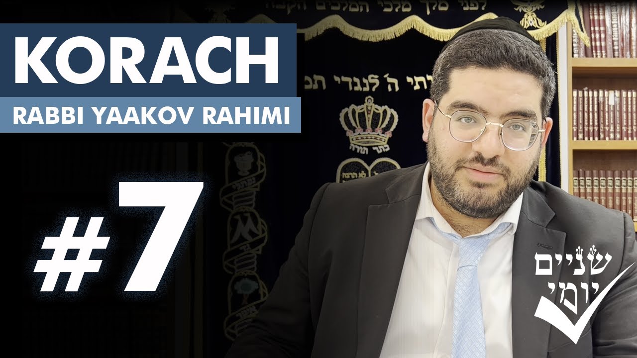 Shnayim Yomi - Korach - Sh'vi'i - #7- Rabbi Yaakov Rahimi
