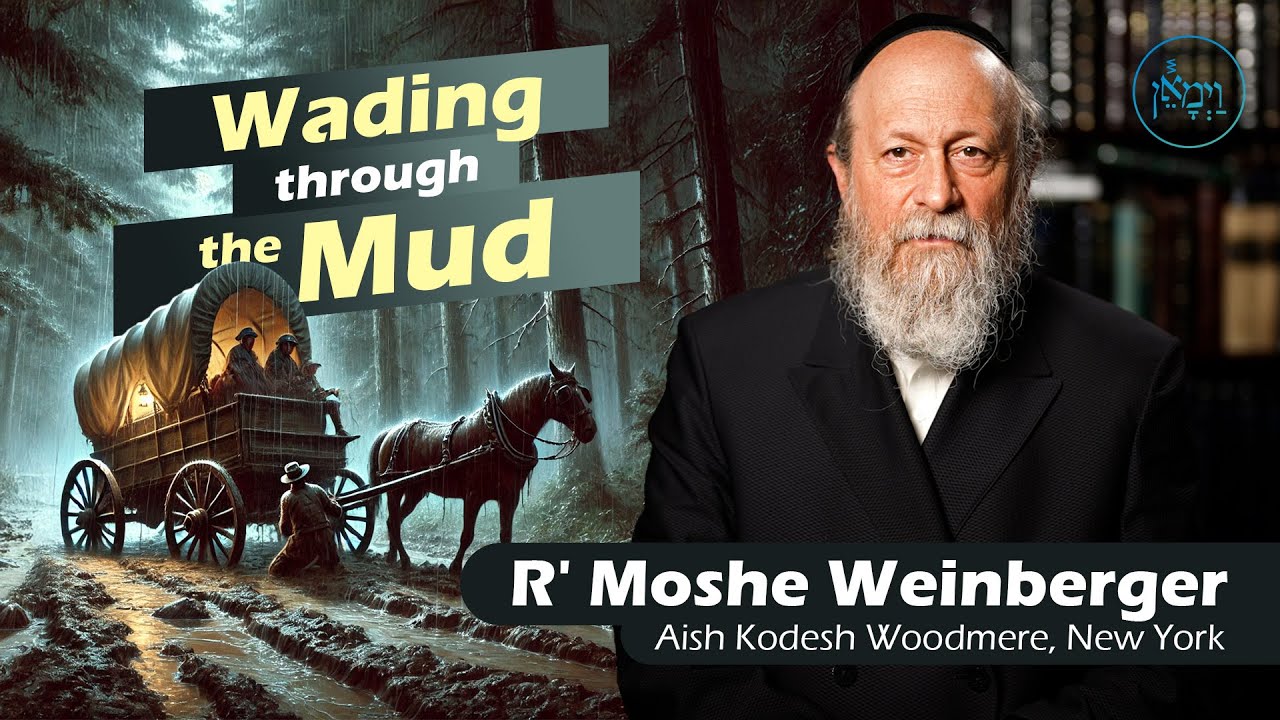 Wading through the Mud | Rabbi Moshe Weinberger