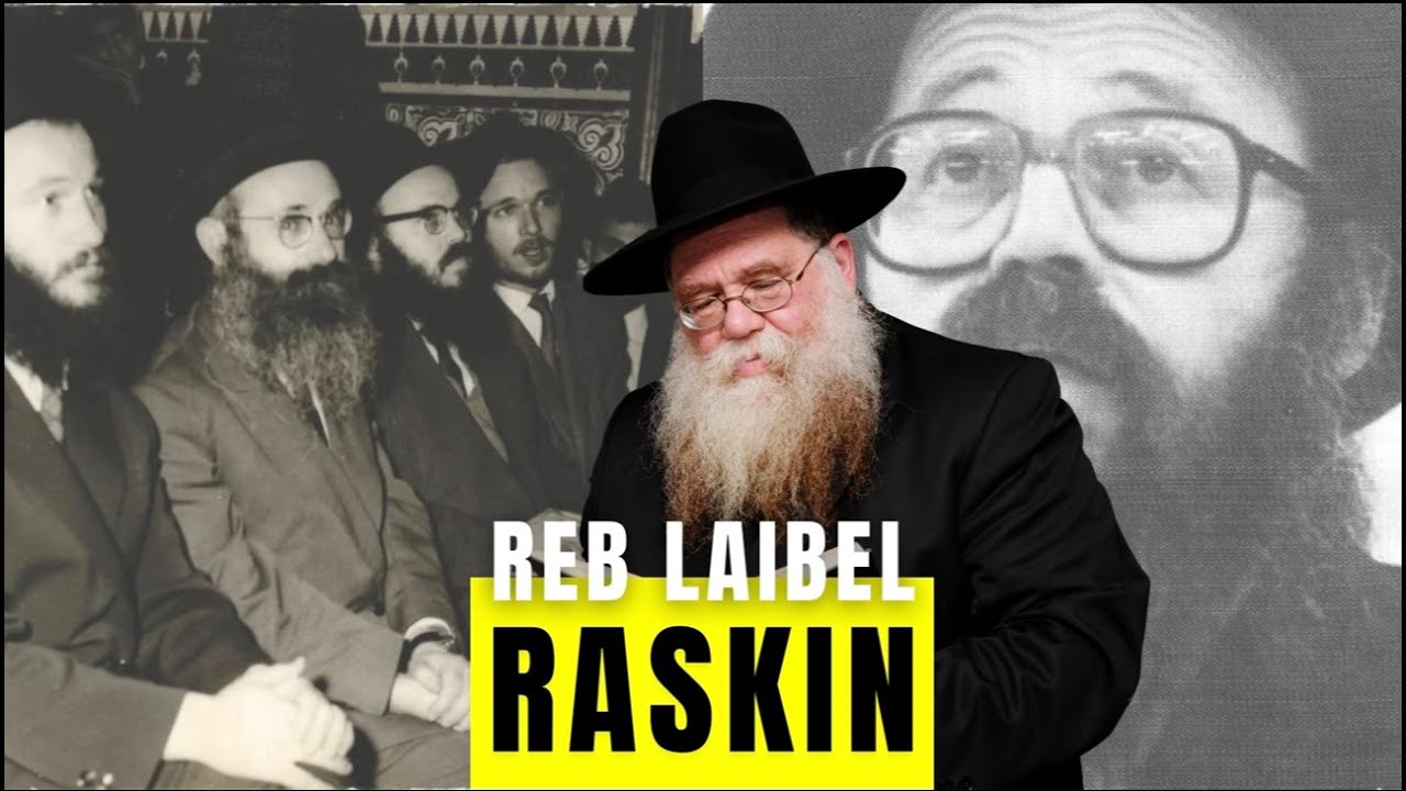 Reb Laibel Raskin: Chasidic Warmth, Shlichus, 770, Connection - Rabbi Chaim Dalfin