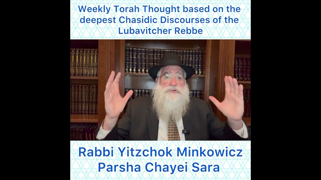 Parsha Chayei Sara Chasidic Torah thought from Lubavitcher Rebbe by: Rabbi Yitzchok Minkowicz