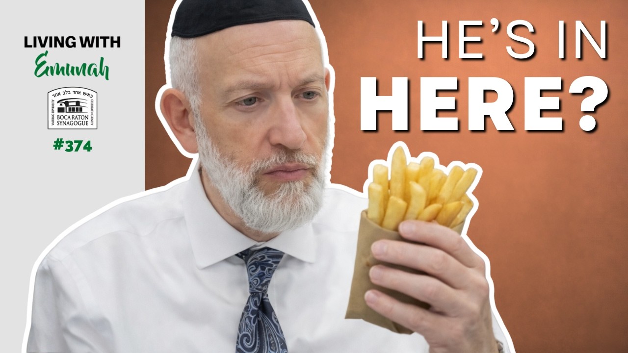 Hashem is in the Fries | Living with Emunah #374