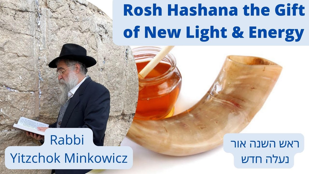 Rosh Hashana: The Gift of New Light & Energy. A New Kabbalah class by Rabbi Yitzchok Minkowicz