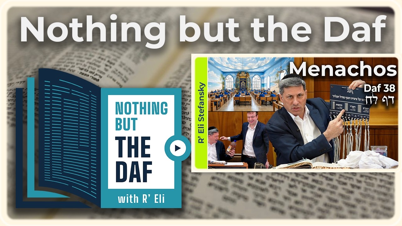 CHAZARAH - Menachos Daf 38 | "Nothing but the Daf" with R' Eli Stefansky