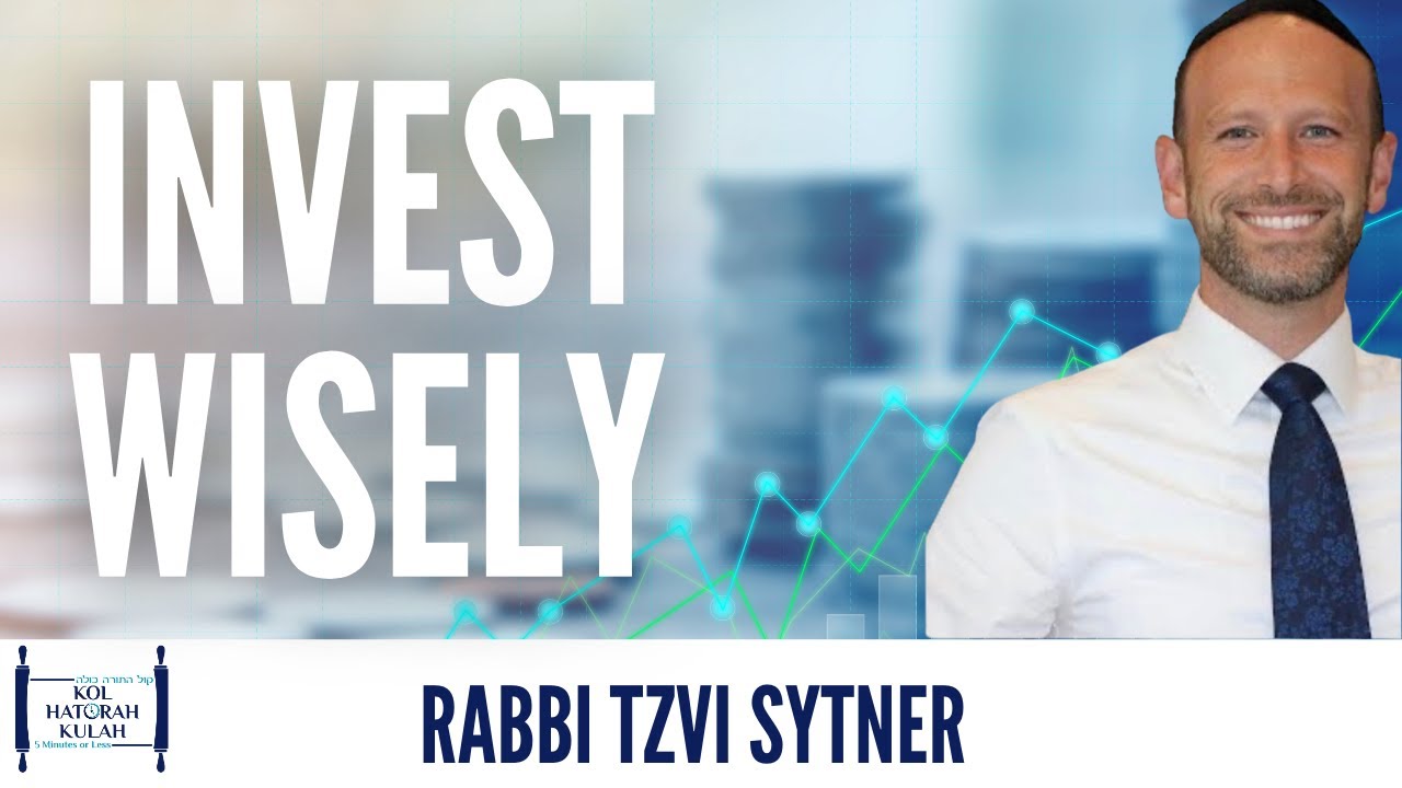 Invest Wisely- Rabbi Tzvi Sytner