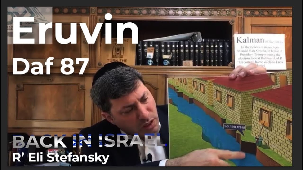 Daf Yomi Eruvin Daf 87 by R’ Eli Stefansky