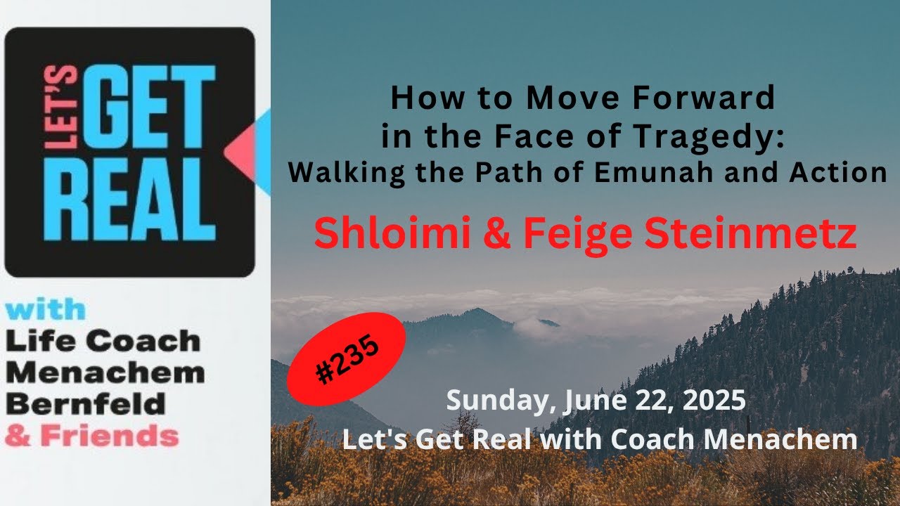 How to Move Forward in the Face of Tragedy: Rabbi Shloimi & Feige Steinmetz #235