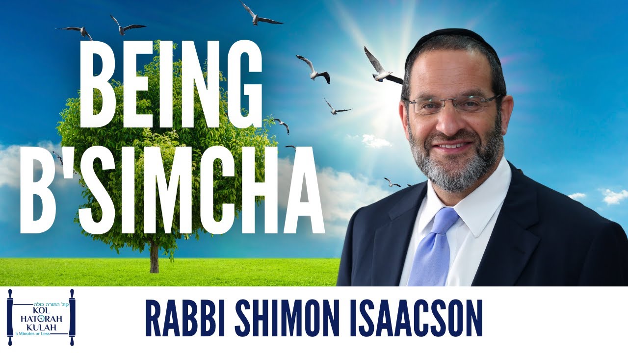 Being B'Simcha - Rabbi Shimon Isaacson