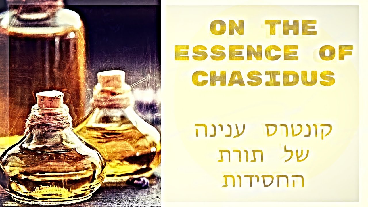 On the Essence of Chasidus (chs. 2-3)