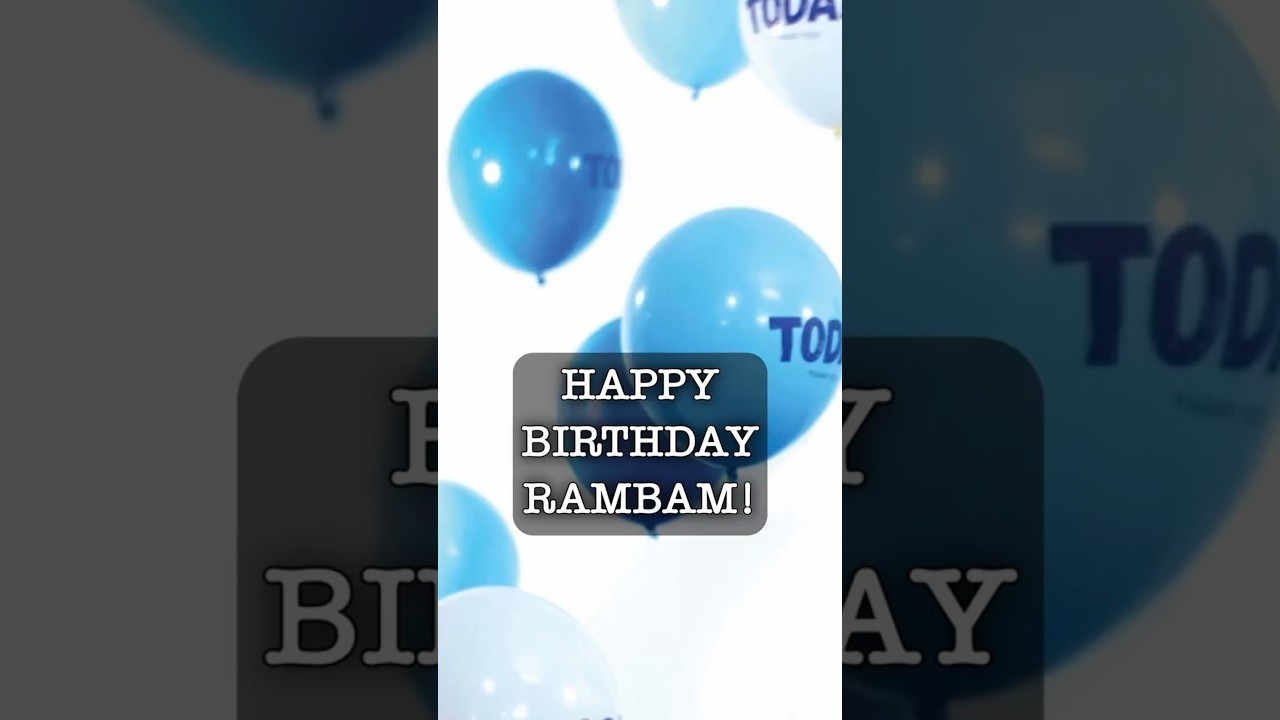 Happy Birthday to the RAMBAM