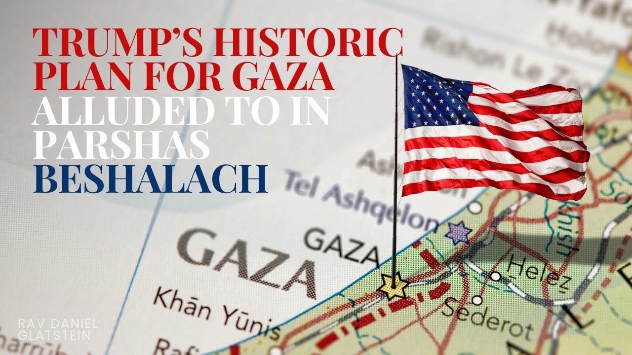 Trumps Historic Plan For Gaza Alluded to in Parshas Beshalach