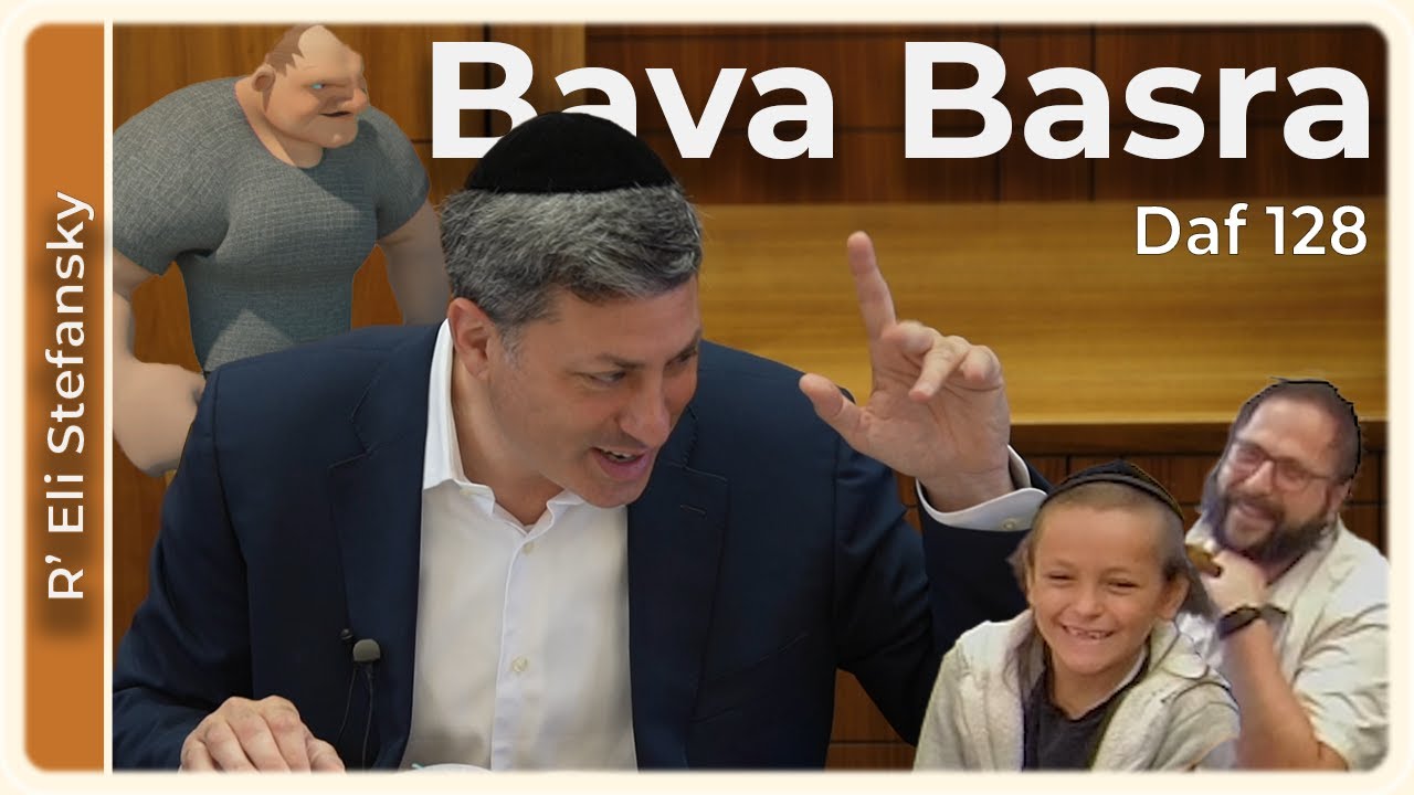 Daf Yomi Bava Basra Daf 128 by R’ Eli Stefansky