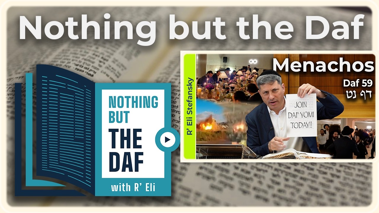 CHAZARAH - Menachos Daf 59 | "Nothing but the Daf" with R' Eli Stefansky