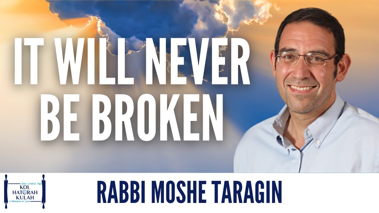 It Will Never Be Broken - Rabbi Moshe Taragin