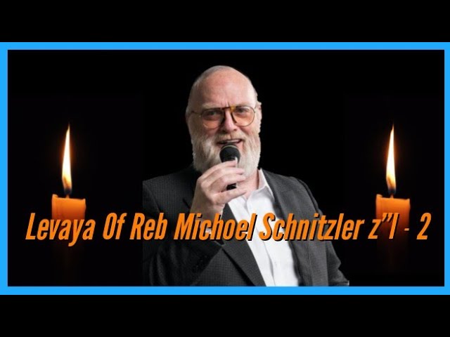 Levaya Of Reb Michoel Schnitzler z”l - לויה של ר' מיכאל שניצלר ז"ל
