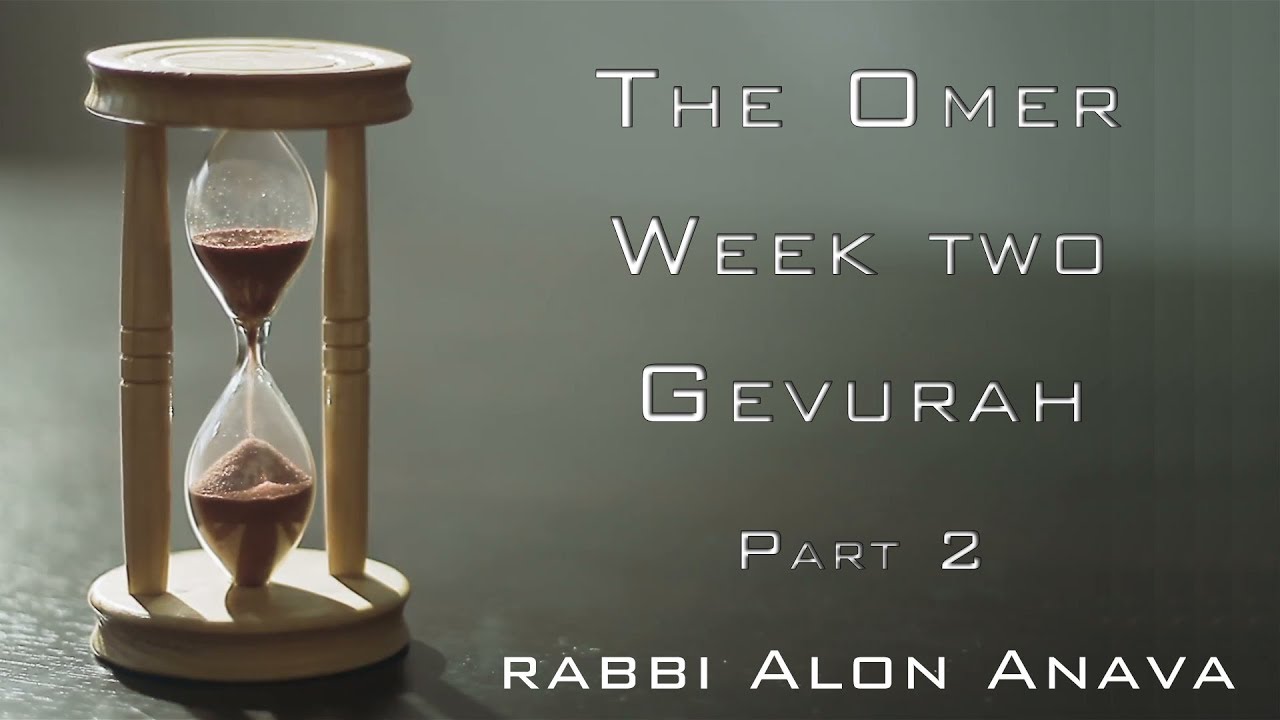 Counting the Omer - Tiferet of Gevurah - Rabbi Alon Anava