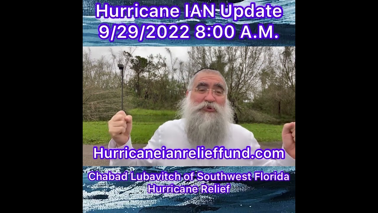 Hurricane IAN Update 9/29/2022 8:00 A.M.   Hurricaneianrelieffund.com Chabad Lubavitch of SW Florida