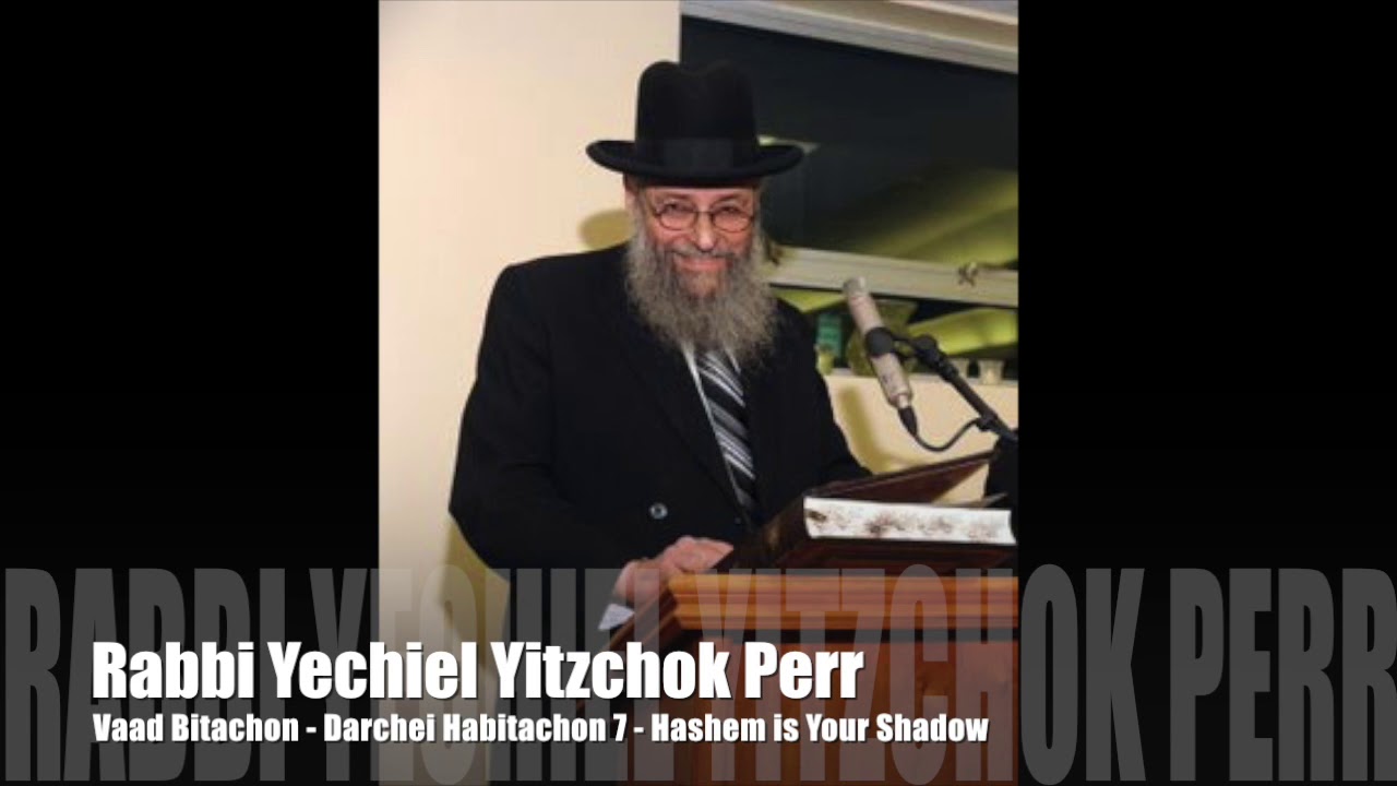Rav Perr - Bitachon - Hashem is Your Shadow