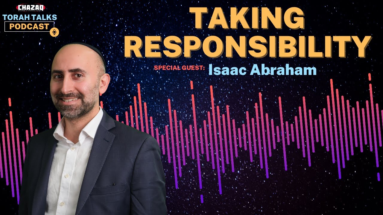 CHAZAQ's Torah Talks #146 Isaac Abraham - Taking Responsibility