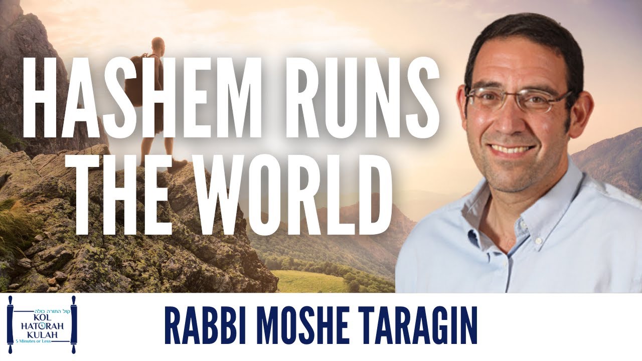 Hashem Runs the World - Rabbi Moshe Taragin