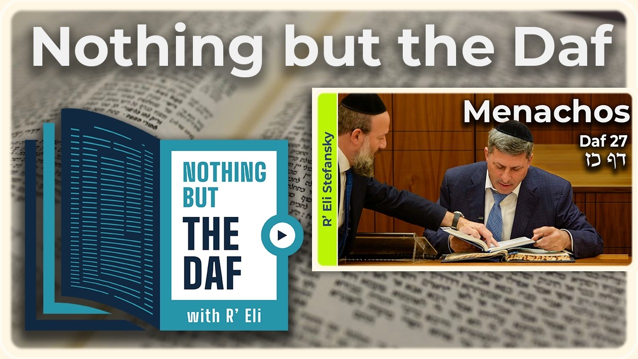 CHAZARAH - Menachos Daf 27 | "Nothing but the Daf" with R' Eli Stefansky