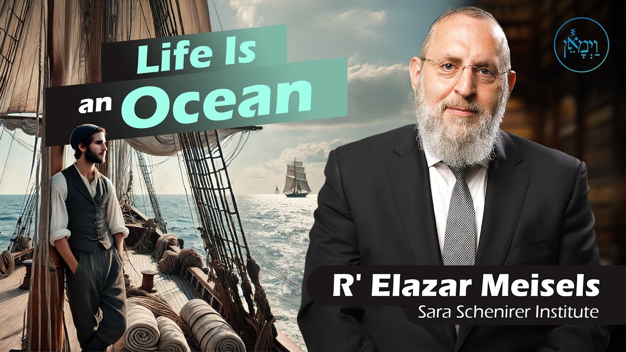 Life is an Ocean | Rabbi Elazar Meisels