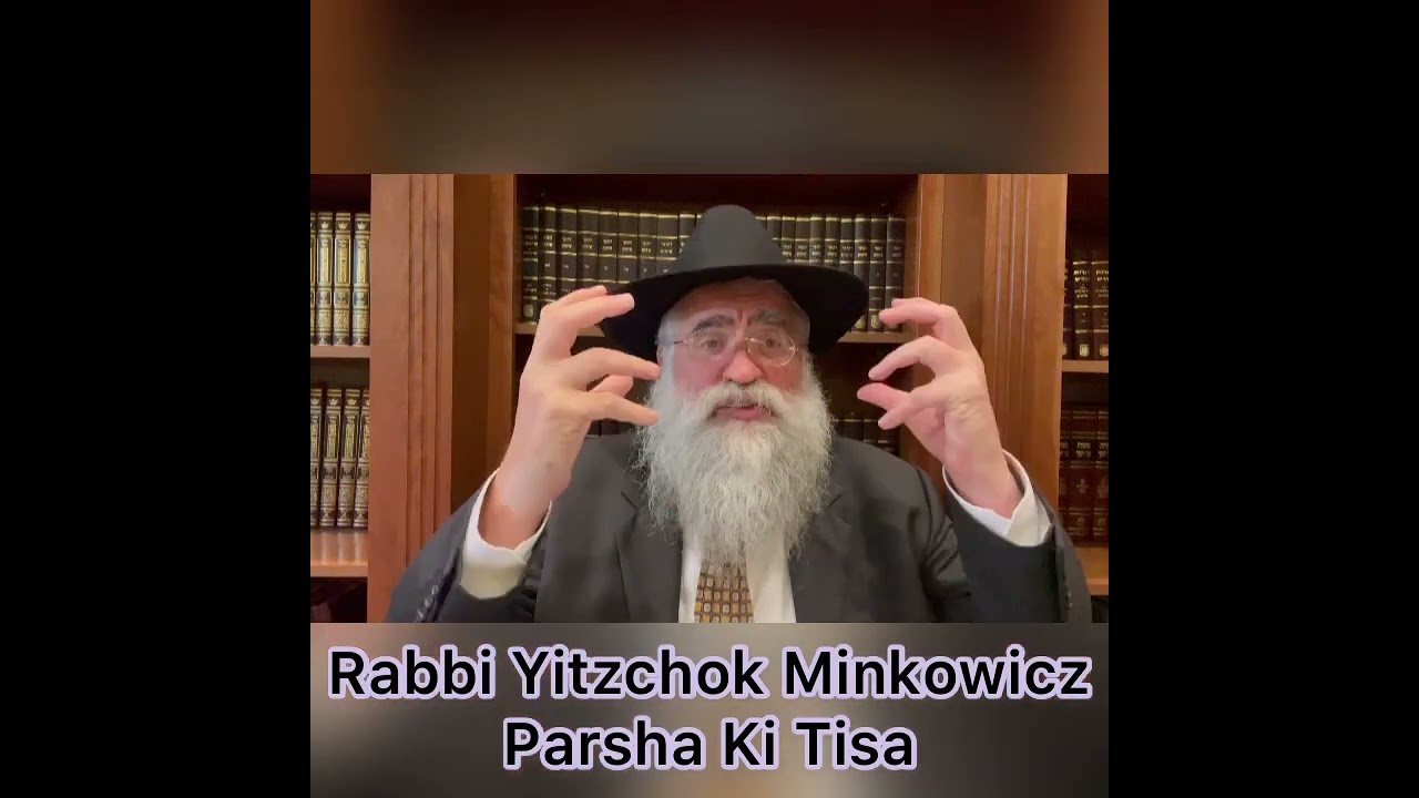 Rabbi Minkowicz Weekly Torah Lesson Parsha Ki Tisa