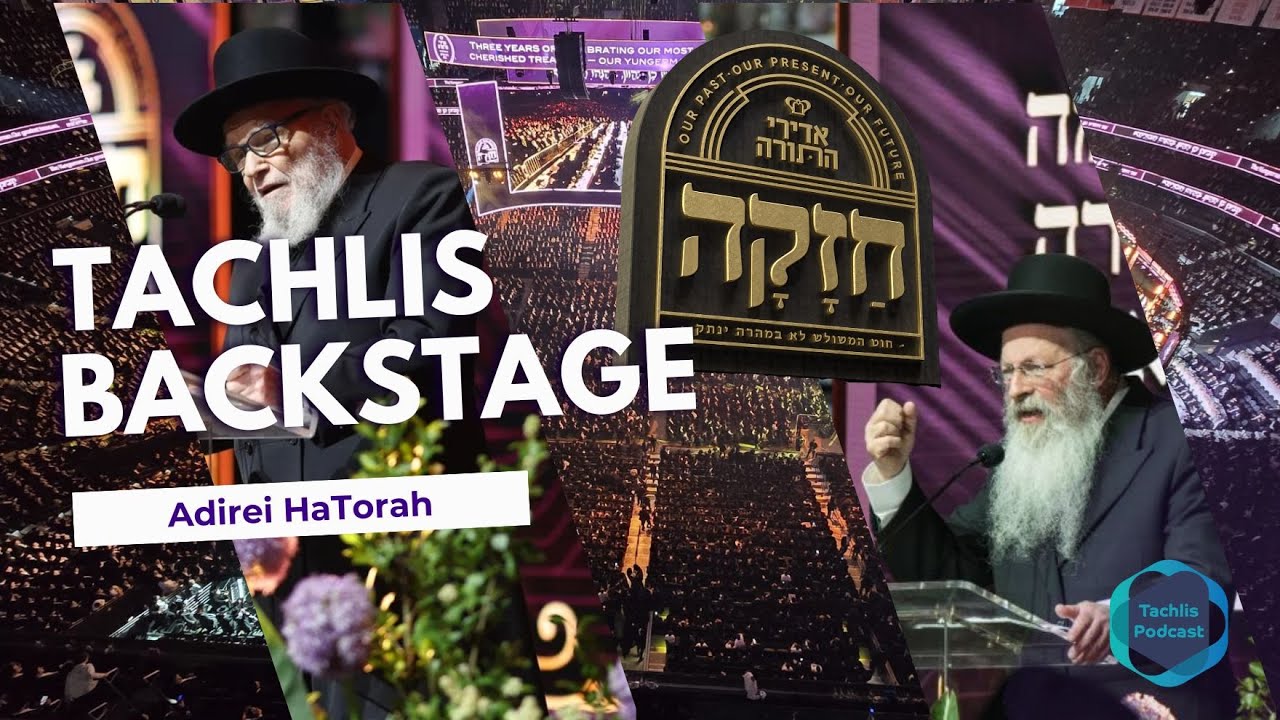 Tachlis Backstage | Adirei Hatorah Chazakah