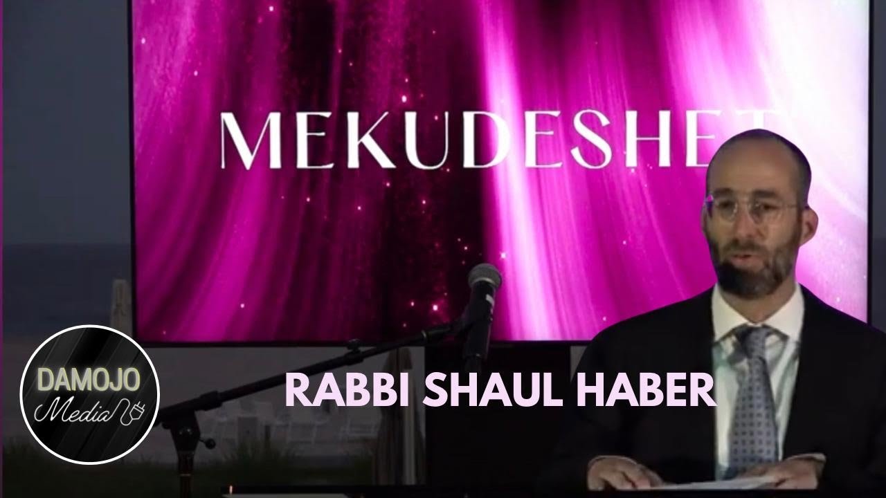 Mekudeshet Event - Rabbi Shaul Haber