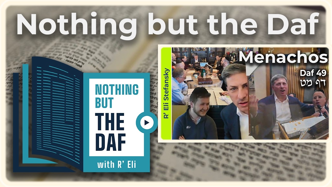 CHAZARAH - Menachos Daf 49 | "Nothing but the Daf" with R' Eli Stefansky
