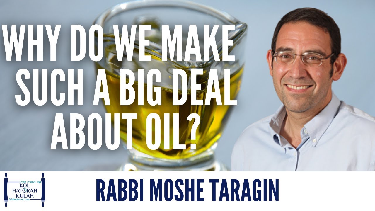 Why Do We Make Such A Big Deal About Oil - Rabbi Moshe Taragin