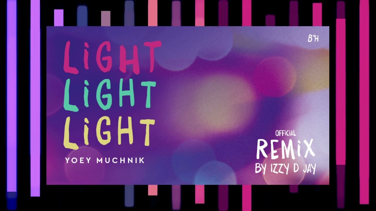 Light Light Light - Yoey Muchnik (Official Remix by iZZy D JaY)