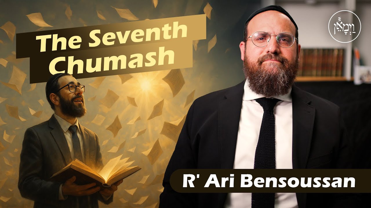 The Seventh Chumash | Rabbi Ari Bensoussan