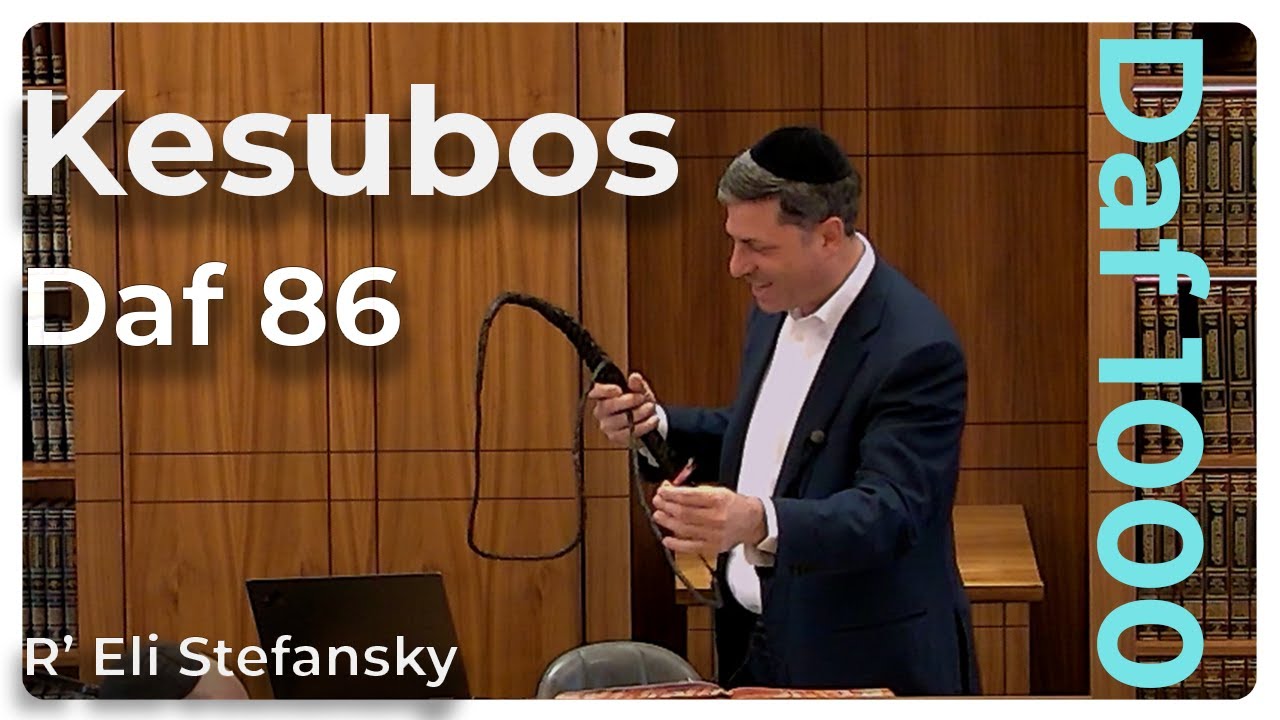Daf Yomi Kesubos Daf 86 by R’ Eli Stefansky