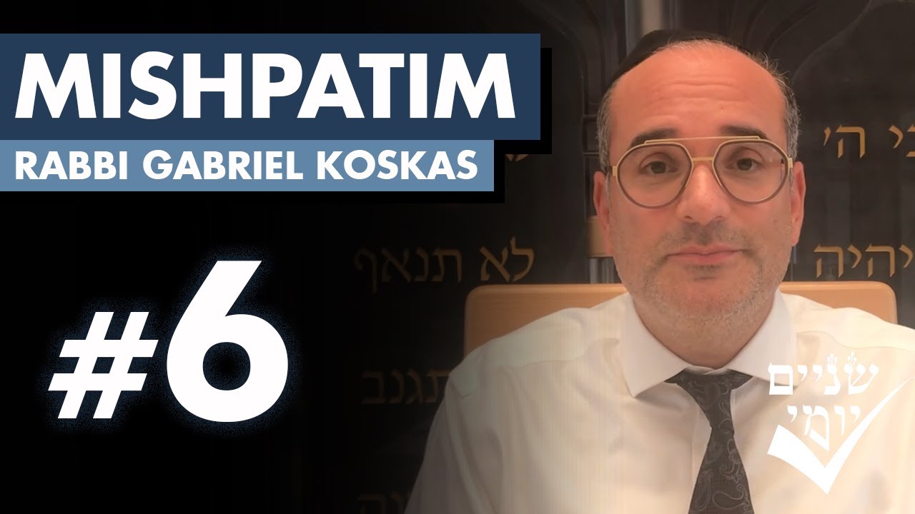 Shnayim Yomi - Mishpatim - Shishi - #6