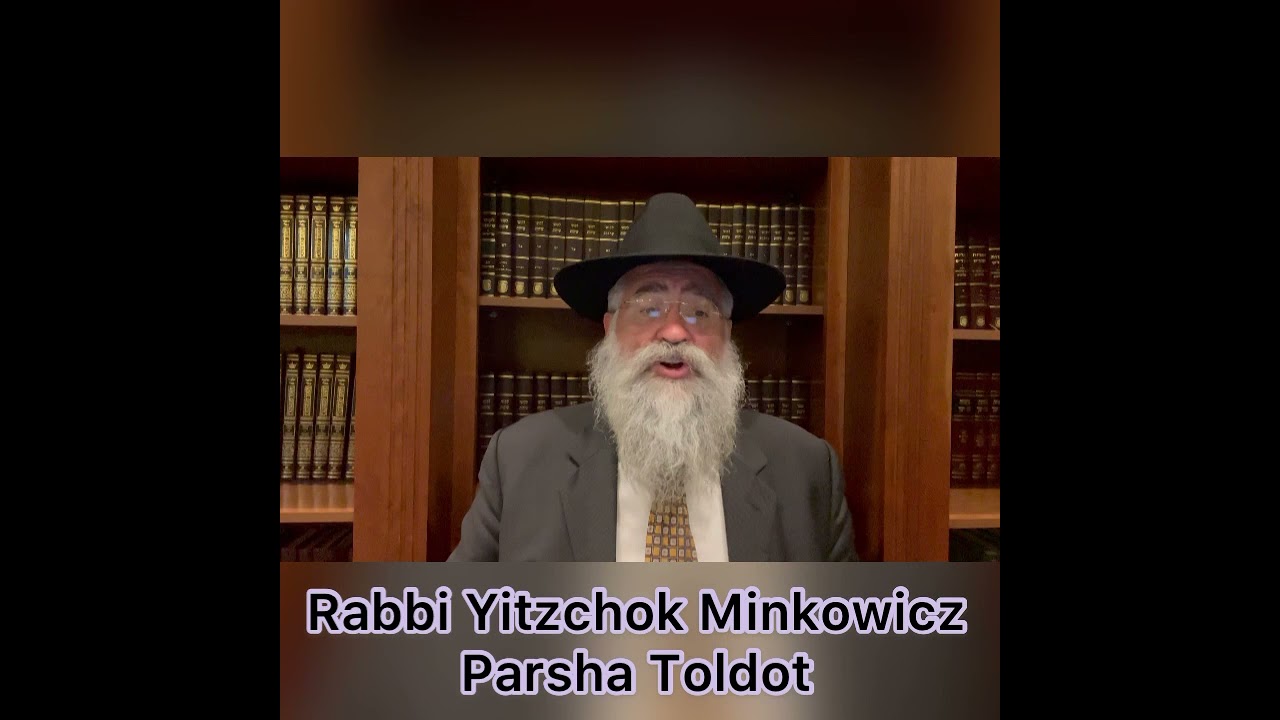 Rabbi Minkowicz Weekly Torah Lesson Parsha Toldot 5782