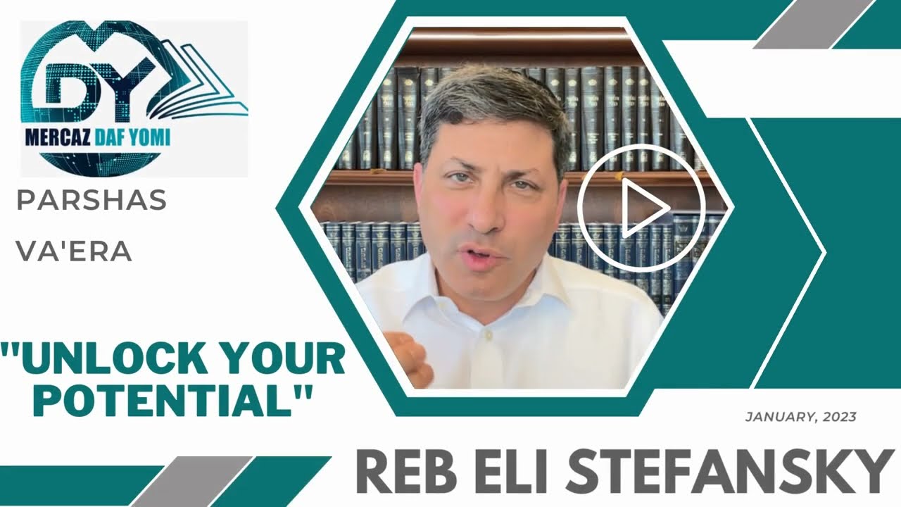UNLOCK YOUR POTENTIAL!! Reb Eli Stefansky shlit"a on Parshas Va'Era