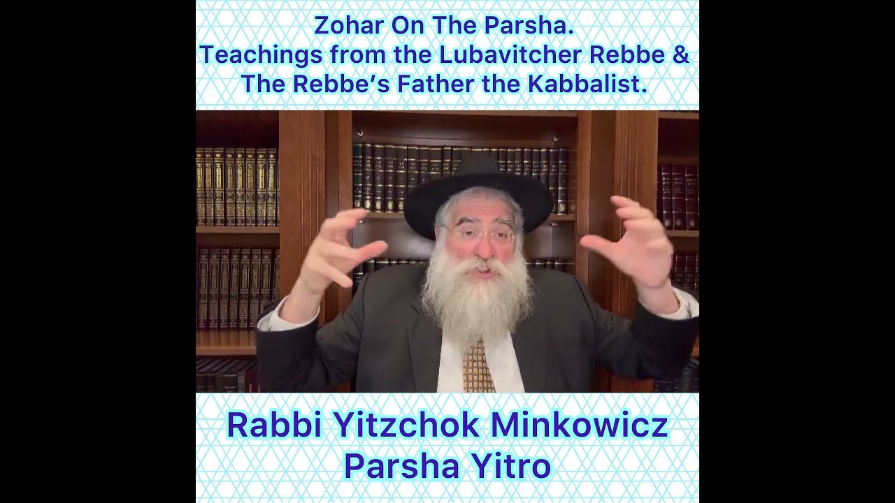 Zohar Parsha Yitro. Lubavitcher Rebbe & Rebbe’s Father Kabbalist. By Rabbi Yitzchok Minkowicz