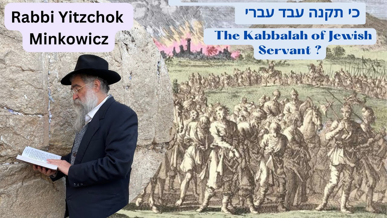 The Kabbalah of Jewish Servantואלה המשפטים אשר תשים לפניהם כי תקנה עבד עברי Kabbalah Rabbi Minkowicz