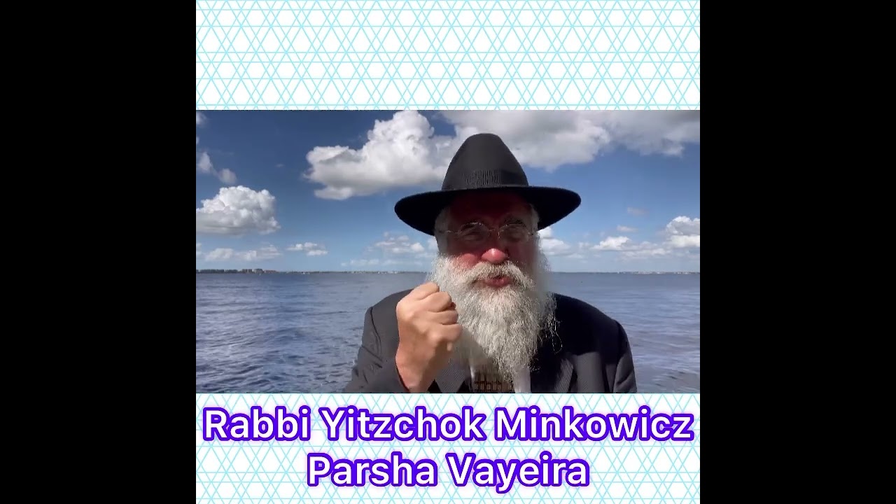 Rabbi Minkowicz Torah Lesson Parsha Vayeira How can we merit that G-D should reveal himself to us?