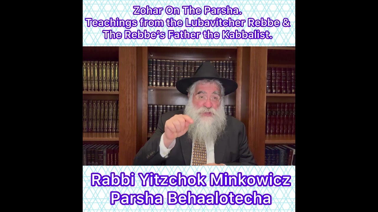 Zohar Parsha Behaalotecha. Lubavitcher Rebbe & Rebbe’s Father Kabbalist. By Rabbi Yitzchok Minkowicz