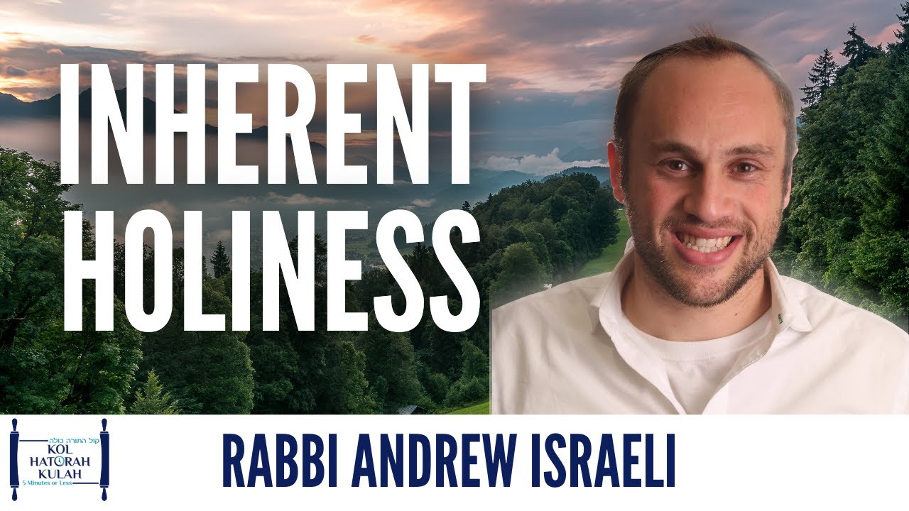 Inherent Holiness - Rabbi Andrew Israeli