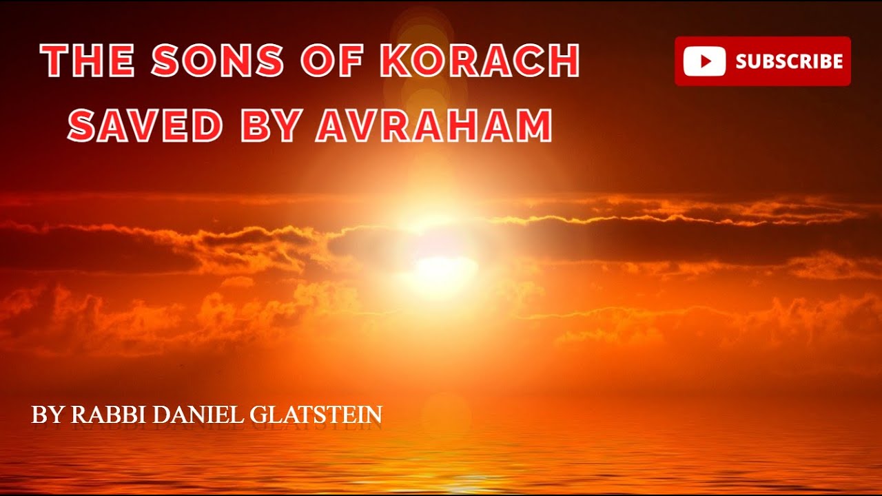 The Sons of Korach Saved by Avraham - The Amazing Presentation of Rav Moshe Wolfson
