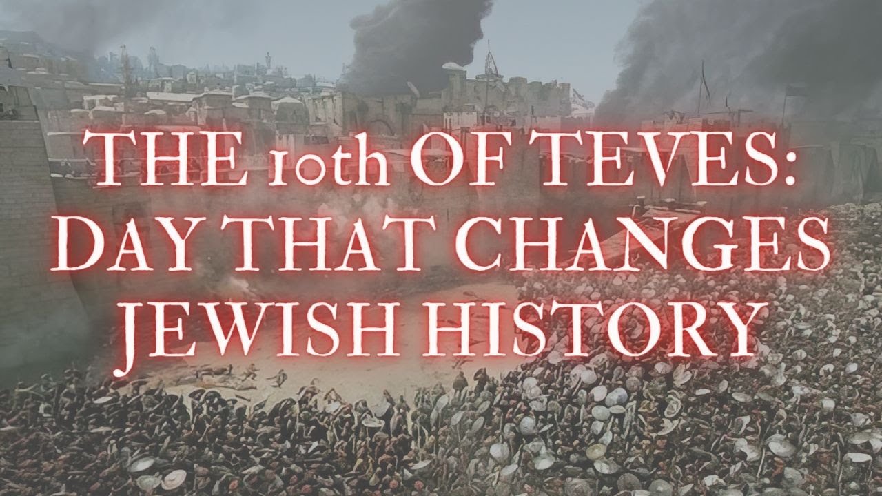 The 10th of Teves: The Day That Changes Jewish History