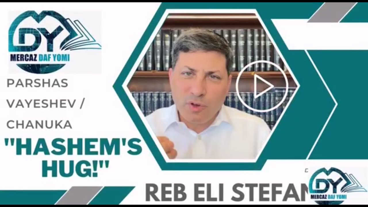 "FEEL HASHEM'S HUG!!!" R' Eli Stefansky on Parshas Vayeshev