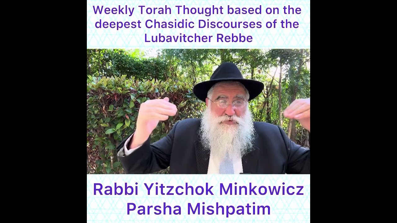 Parsha Mishpatim Chasidic Torah thought from Lubavitcher Rebbe by: Rabbi Yitzchok Minkowicz