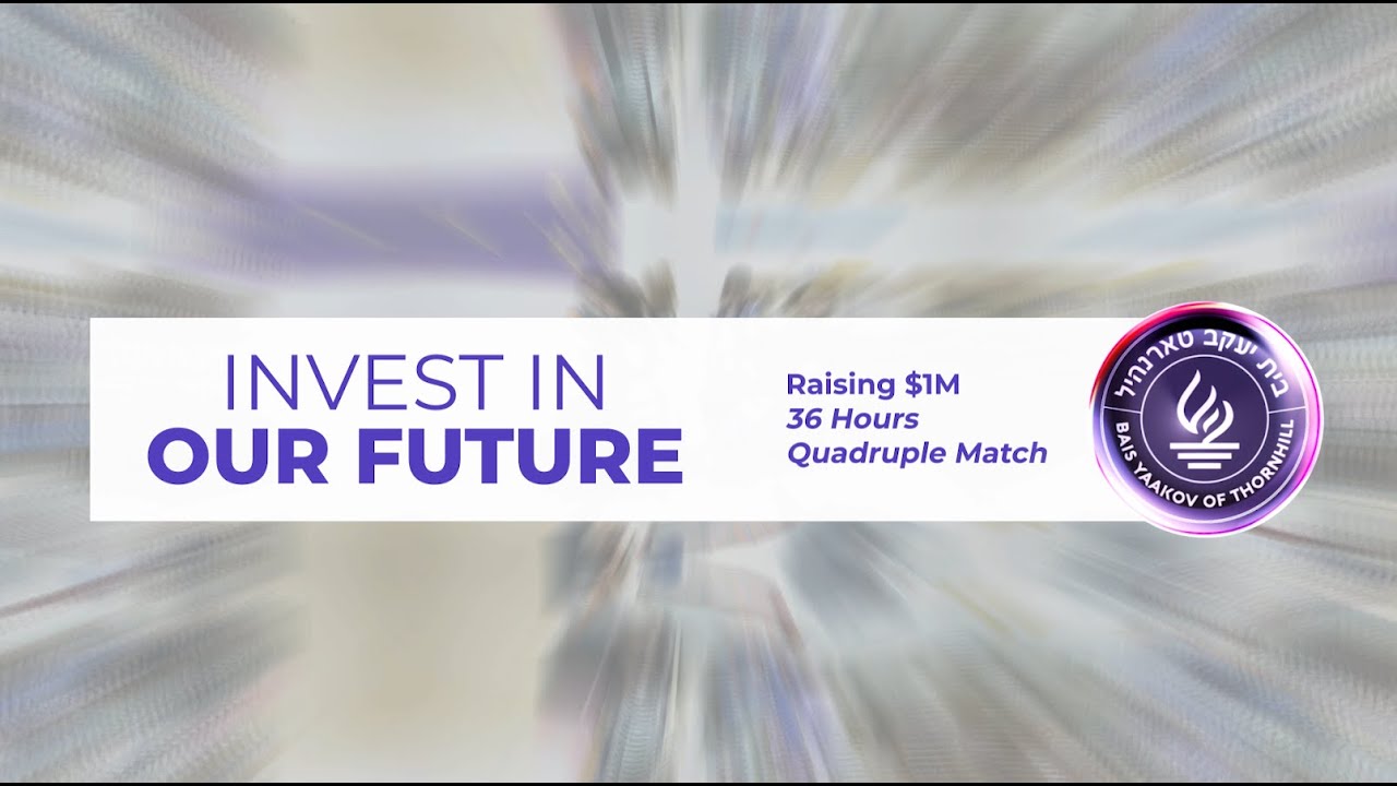 Bais Yaakov of Thornhill: Invest in Our Future