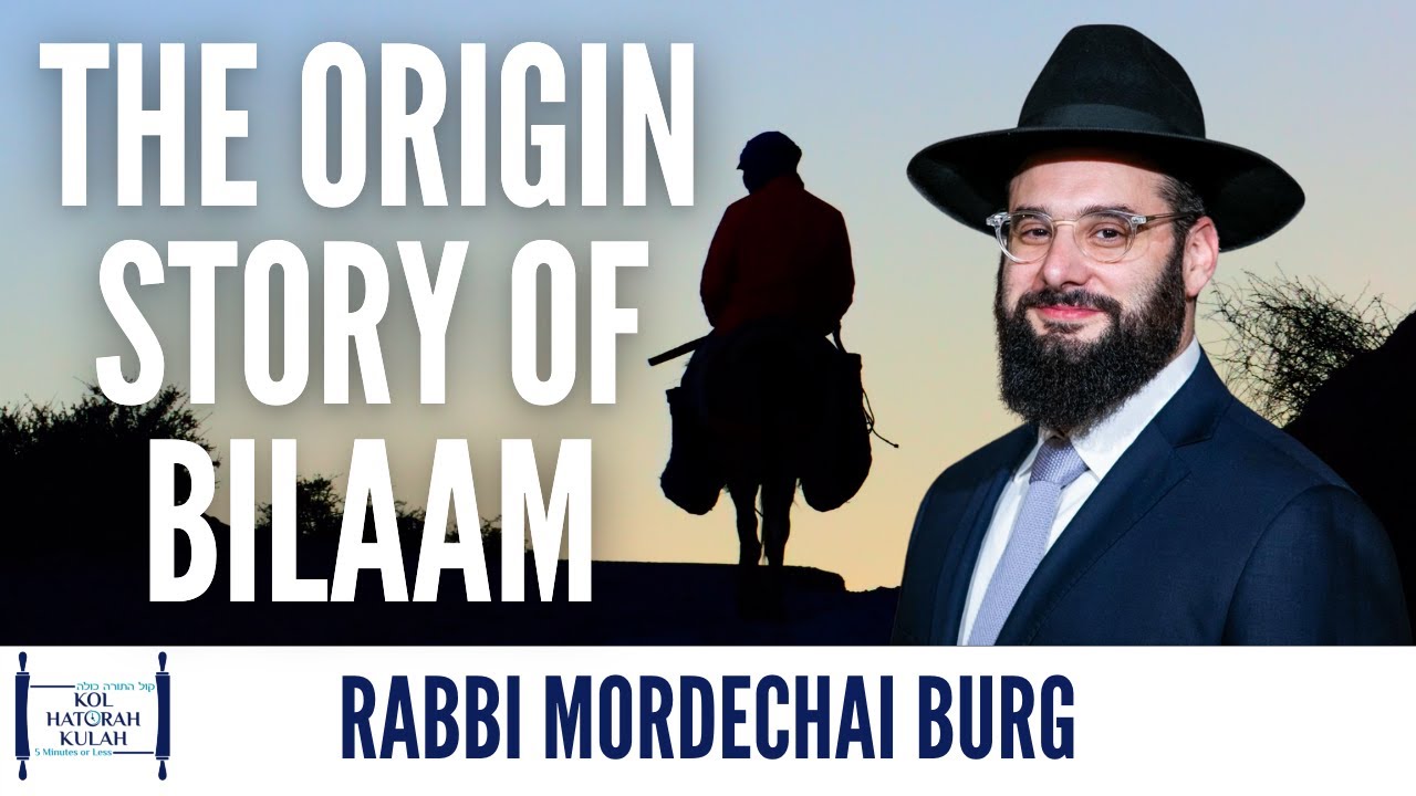 The Origin Story of Bilaam - Rabbi Mordechai Burg