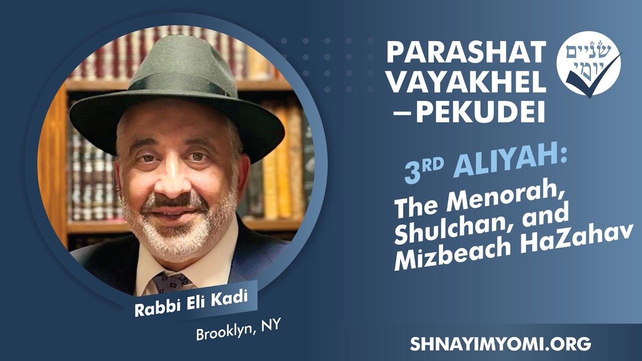 SY - Vayakhel-Pekudei - Shlishi - #3 - Rabbi Eli Kadi - The Menorah Shulchan, and Mizbeach HaZahav